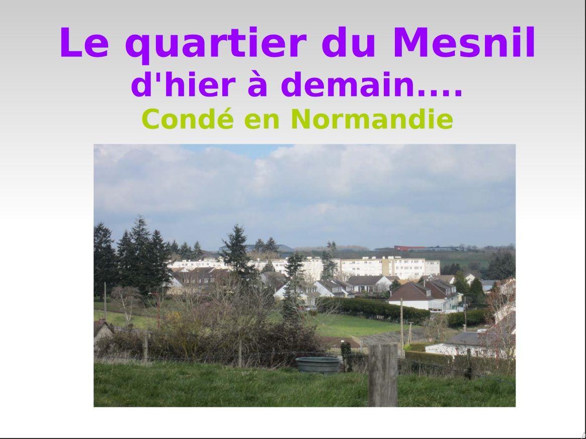  Le quartier du Mesnil d'hier à demain... Condé en Normandie "