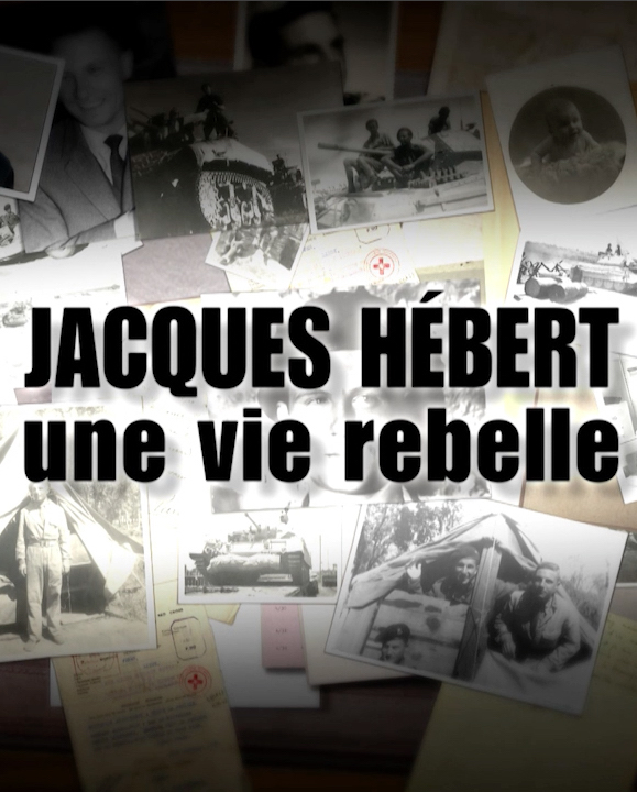 © Jacques Hébert, une vie rebelle